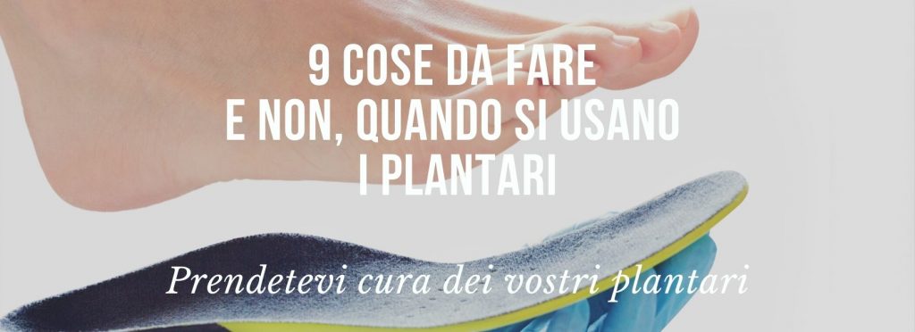 Immagine per 9 cose da fare (e non), quando si usano i plantari